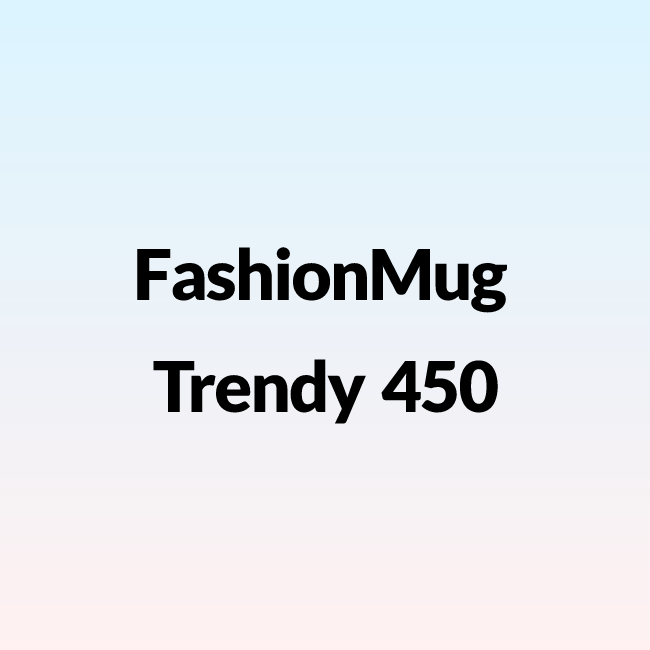 FashionMug Trendy 450