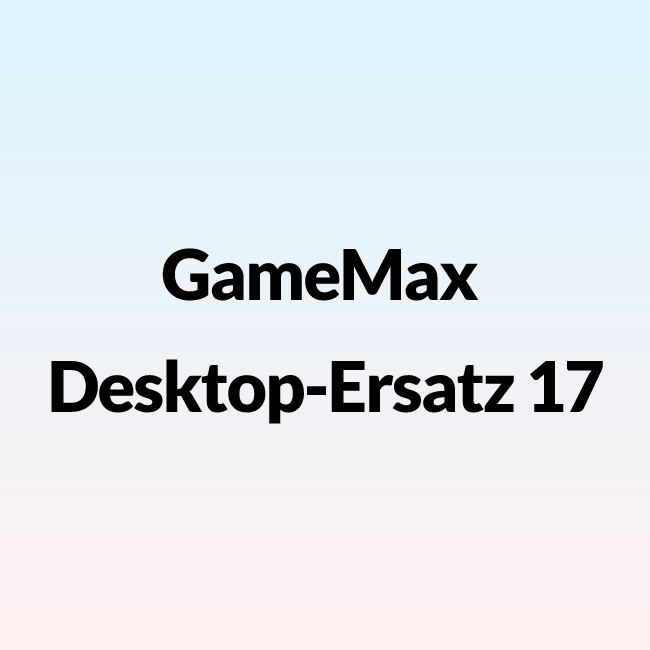 GameMax Desktop-Ersatz 17
