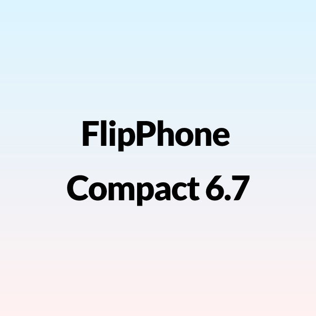 FlipPhone Compact 6.7
